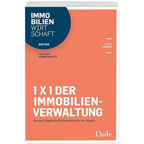 1x1 der Immobilienverwaltung: Von der Liegenschaftsübernahme bis zur Abgabe (Edition Immobilienwirtschaft)