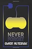  Never Forget Gamer Notebook: 6 X 9 120 Pages Blank Lined Paper Journal for Writing Diary Composition