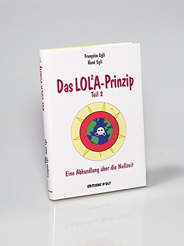 Das LOLA-Prinzip, Teil 2 - Eine Abhandlung über die Nullzeit