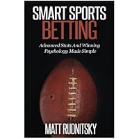 Smart Sports Betting: Advanced Stats And Winning Psychology Made Simple
