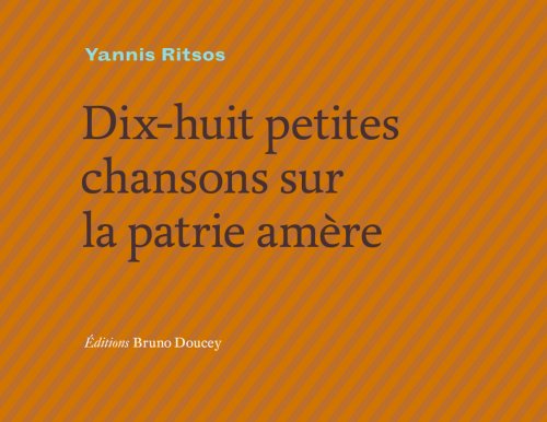 couverture de : Dix-huit petites chansons de la patrie am&egrave;re