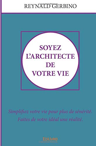 Soyez l'architecte de votre vie Soyez l'architecte de votre vie