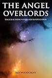 The Angel Overlords: Magickal Energy States for Manifestation by Ben Woodcroft