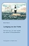 Landgang von der Fichte: Der Koch aus