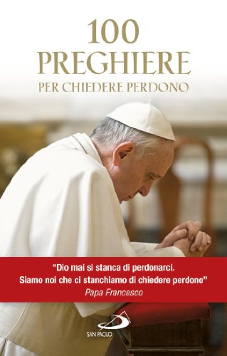 Download 100 preghiere per chiedere perdono (Manuali liturgici) Download 100 preghiere per chiedere perdono (Manuali liturgici)