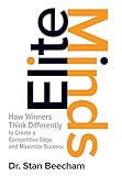 Elite Minds: How Winners Think Differently to Create a Competitive Edge and Maximize Success by 