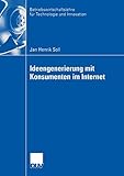 Ideengenerierung mit Konsumenten im Internet (Betriebswirtschaftslehre für Technologie und Innovation, Band 55) by 