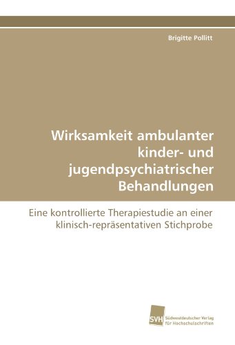 Wirksamkeit ambulanter kinder- und jugendpsychiatrischer Behandlungen: Eine kontrollierte Therapiestudie an einer klinisch-repräsentativen Stichprobe