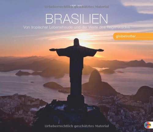 Brasilien Globetrotter 2014: Von tropischer Lebensfreude und der Weite des Regenwaldes