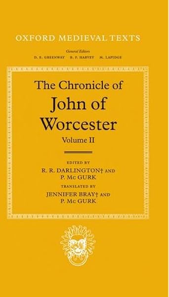 The Chronicle Of John Of Worcester Volume Ii The Annals From 450 To 1066 The Annals From 450 1066 Vol 2 Oxford Medieval Texts Amazon Co Uk John Of Worcester Darlington The Late R R