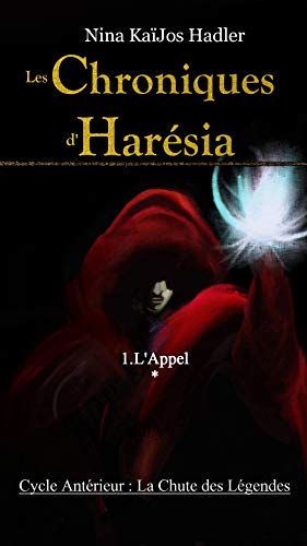 Télécharger Les Chroniques d'Harésia: L'Appel. Première partie : Les Cinq. (Cycle Antérieur : La Chute des L PDF Ebook En Ligne