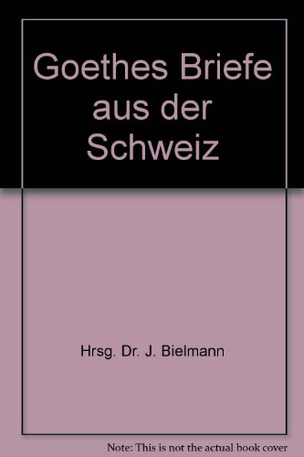 Goethes briefe aus der Schweiz