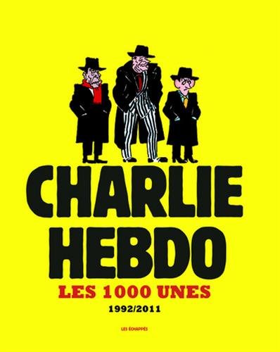 Charlie Hebdo : les 1000 unes. 1992-2011