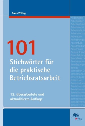 101 Stichwörter für die praktische Betriebsratsarbeit