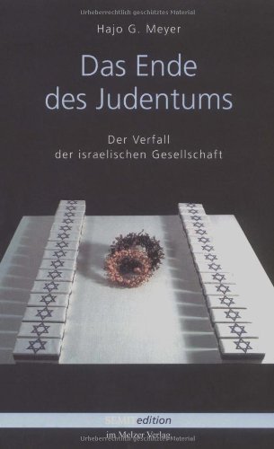 Das Ende des Judentums. Der Verfall der israelischen Gesellschaft by Hajo G Meyer (2005-04-05)