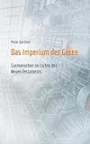 Image de Das Imperium des Guten: Gutmenschen im Lichte des Neuen Testaments