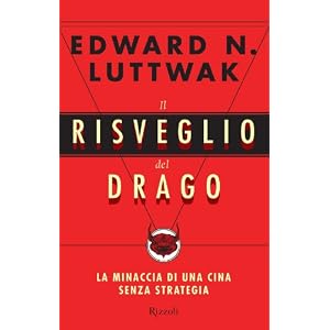 Il risveglio del drago: La minaccia di una Cina senza strategia (Saggi stranieri)