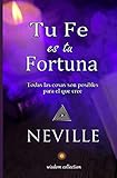 Tu Fe es tu Fortuna by Marcela A Allen, Neville Goddard