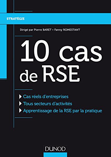 Télécharger 10 Cas de RSE - Cas réels d'entreprises, Tous secteurs d'activités, Apprentissage de la RSE: Cas r Francais PDF