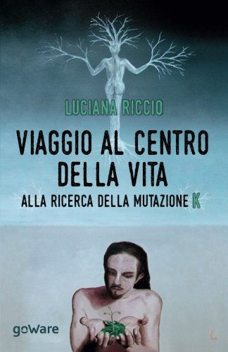 Viaggio al centro della vita. Alla ricerca della mutazione K