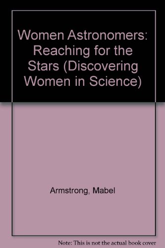 Women Astronomers: Reaching for the Stars (Discovering Women in Science)