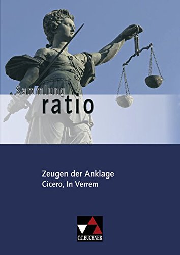 Sammlung ratio / Die Klassiker der lateinischen Schullektüre: Sammlung ratio / Zeugen der Anklage: Die Klassiker der lateinischen Schullektüre / Cicero, In Verrem