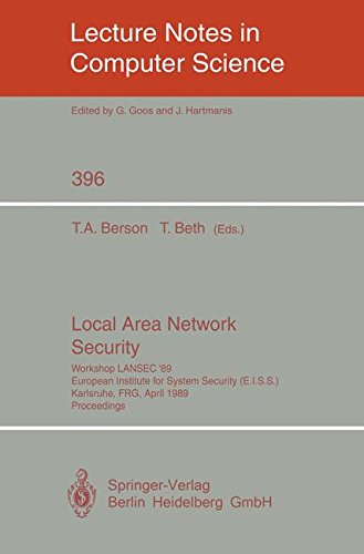 Local Area Network Security: Workshop LANSEC '89. European Institute for System Security (E.I.S.S.) Karlsruhe, FRG, April 3-6, 1989. Proceedings: 396 (Lecture Notes in Computer Science)