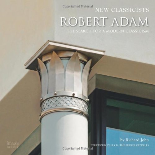 Download Robert Adam: The Search for a Modern Classicism (New Classicists) Download Robert Adam: The Search for a Modern Classicism (New Classicists)