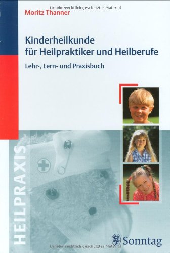 Download Kinderheilkunde für Heilpraktiker und Heilberufe: Lehr-, Lern- und Praxisbuch Download Kinderheilkunde für Heilpraktiker und Heilberufe: Lehr-, Lern- und Praxisbuch