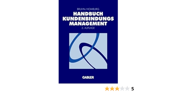 Handbuch Kundenbindungsmanagement Grundlagen Konzepte Erfahrungen Bruhn Manfred Homburg Christian Amazon De Bucher
