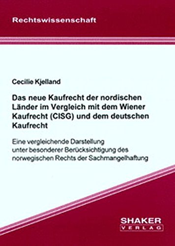 Das neue Kaufrecht der nordischen Länder im Vergleich mit dem Wiener Kaufrecht (CISG) und dem deutschen Kaufrecht - Eine vergleichende Darstellung ... (Berichte aus der Rechtswissenschaft)