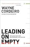 Leading on Empty: Refilling Your Tank and Renewing Your Passion by Wayne Cordeiro