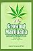 Produktbild GROWING MARIJUANA: Step-by-Step Gide on How to grow Cannabis ( A Guide written by Expert )