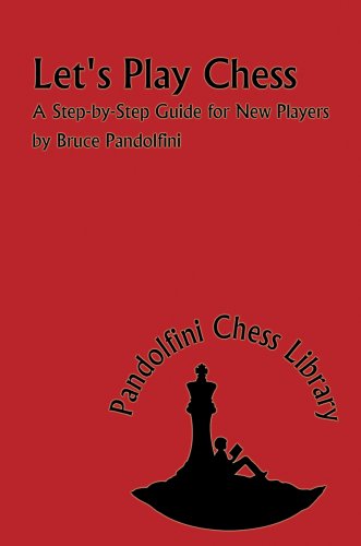 Let's Play Chess: A Step-By-Step Guide for New Players (The Pandolfini Chess Library)
