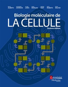 Biologie moléculaire de la cellule : Livre de cours