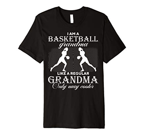 I Am A Basketball Grandma - Only Way Cooler Funny T-shirt