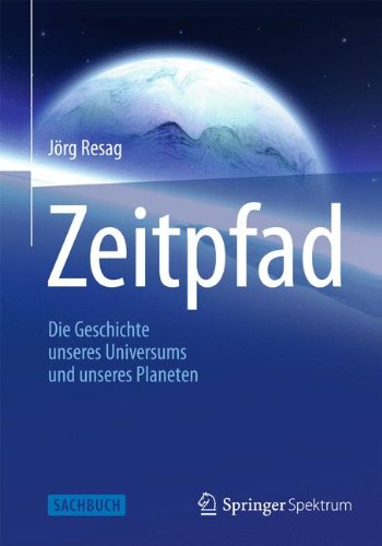 Download Zeitpfad: Die Geschichte unseres Universums und unseres Planeten