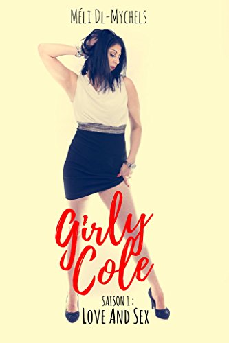 Girly Cole: Love & Sex Tome 2 par [DL-Mychels, Méli]