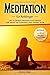 Meditation für Anfänger: Die 10 besten Meditationsformen für mehr Gelassenheit und innere Ruhe - BONUS: 10 Übungen für deinen sofortigen Erfolg by Hanna Stark
