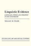 Linguistic Evidence: Language, Power, and Strategy in the Courtroom (Studies on Law and Social Control) (English Edition) by