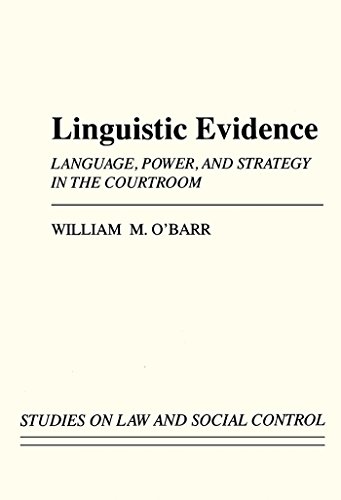 Linguistic Evidence: Language, Power, and Strategy in the Courtroom (Studies on Law and Social Control) (English Edition)