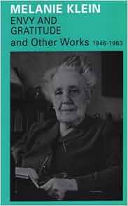 The Writings of Melanie Klein, Vol. 3: Envy and Gratitude and Other