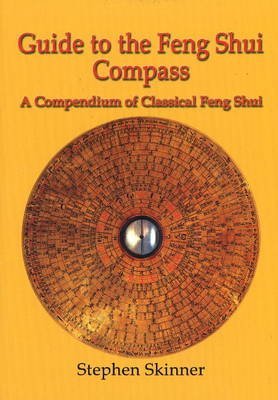[(Guide to the Feng Shui Compass : A Compendium of Classical Feng Shui)] [By (author) Stephen Skinner] published on (October, 2008)