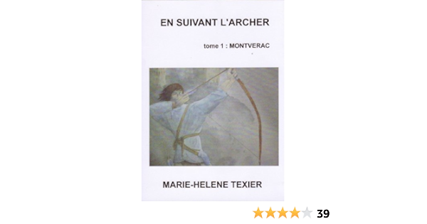 En Suivant L Archer Tome 1 Montverac Ebook Texier Marie Helene Amazon Fr