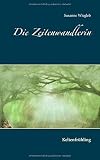 Cover zum Buch Die Zeitenwandlerin: Keltenfrühling