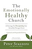 The Emotionally Healthy Church, Updated and Expanded Edition: A Strategy for Discipleship That Actually Changes Lives by