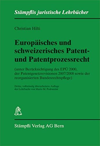 Preisvergleich Produktbild Europäisches und schweizerisches Patent- und Patentprozessrecht: (unter Berücksichtigung des EPÜ 2000, der Patentgesetzrevisionen 2007 / 2008 sowie der ... (Stämpflis juristische Lehrbücher)