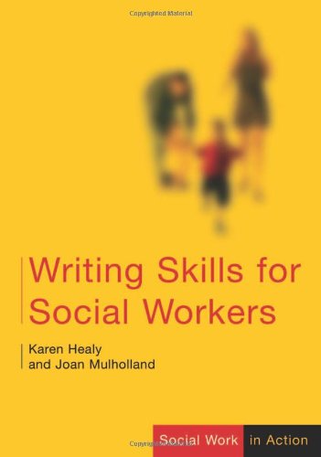 Writing Skills for Social Workers (Social Work in Action series) Writing Skills for Social Workers (Social Work in Action series)