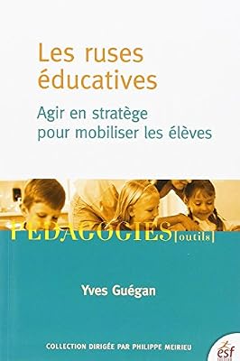 Les ruses éducatives : Agir en stratège pour mobiliser les élèves