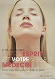 Image de Votre esprit est votre meilleur médecin : Préserver votre santé, favoriser l'autoguérison grâce à la médecine holistique